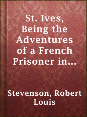 St. Ives, Being the Adventures of a French Prisoner in England - ebook
